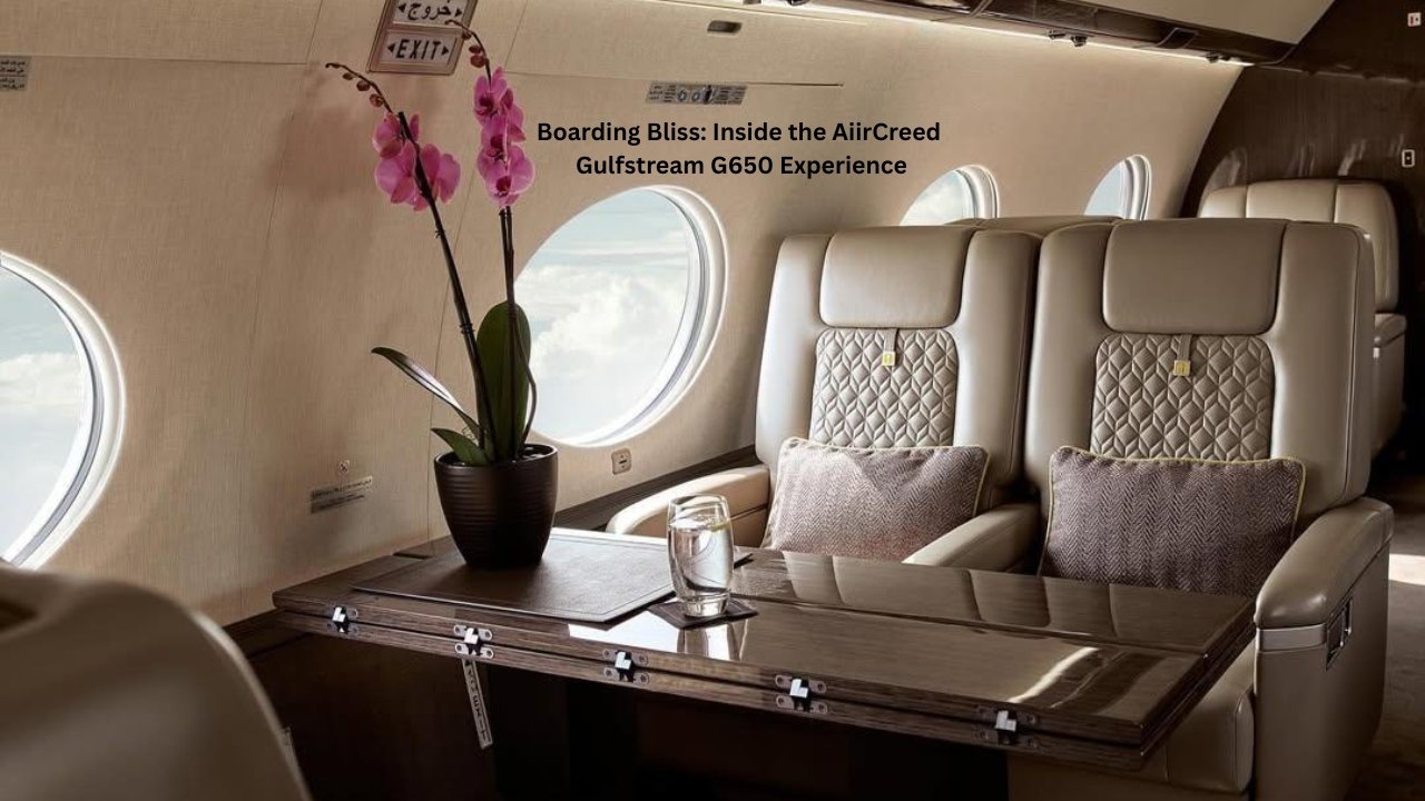 Boarding Bliss: Inside the AiirCreed Gulfstream G650 Experience