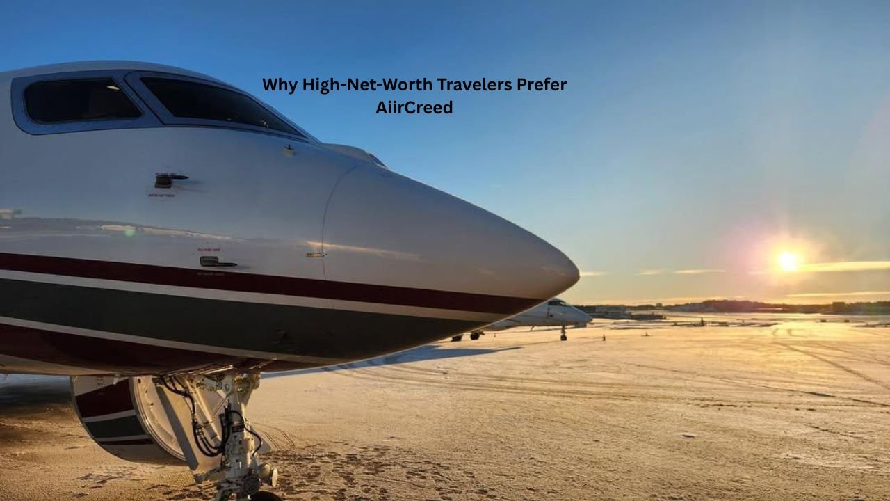 Why High-Net-Worth Travelers Prefer AiirCreed